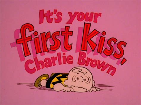 It's Your First Kiss, Charlie Brown (1977) .